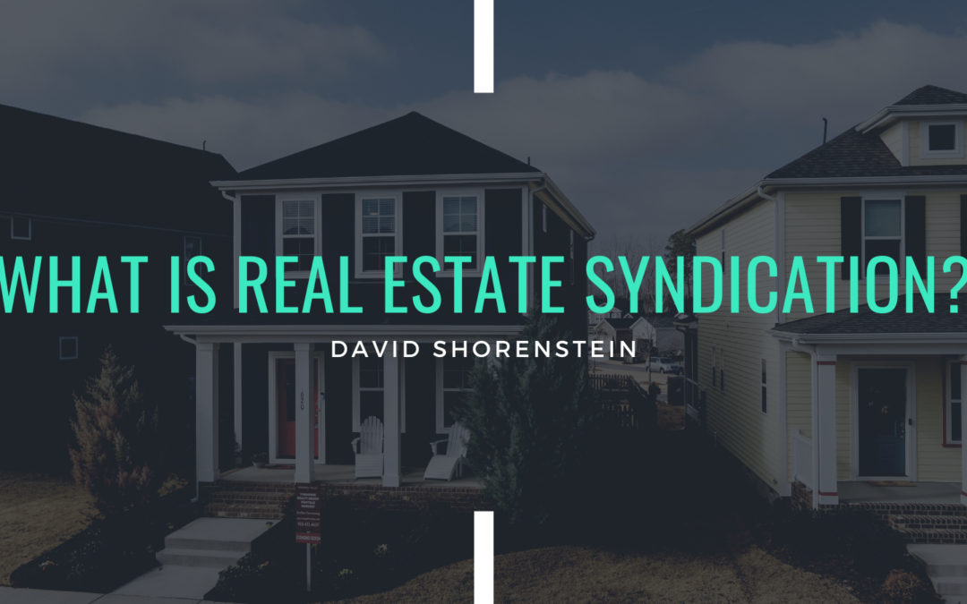 What Is Real Estate Syndication? David Shorenstein