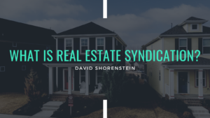 What Is Real Estate Syndication? David Shorenstein